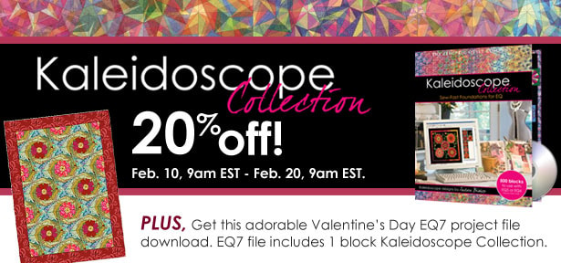 20% off Kaleidoscope Collections! Plus get an adorable EQ7 download for a V-Day project featuring 1 block from the Kaleidoscope Collection library!